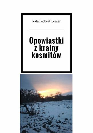 Opowiastki z krainy kosmitów Rafał Leniar - okladka książki