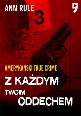 Z każdym twoim oddechem. Amerykański True Crime Ann Rule - okladka książki