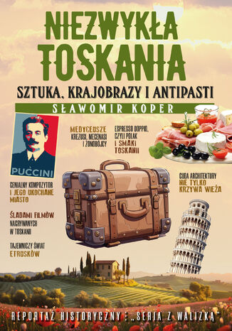 Niezwykła Toskania. Sztuka, krajobrazy i antipasti Sławomir Koper - okladka książki