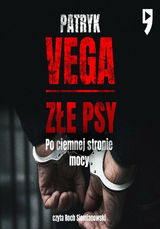 Złe psy. Po ciemnej stronie mocy Patryk Vega - audiobook MP3