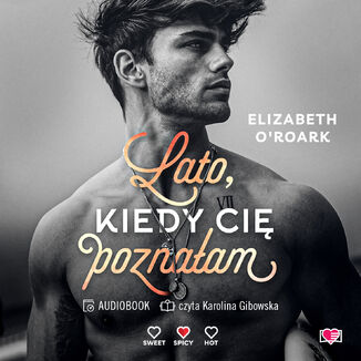 Lato, kiedy cię poznałam. Pewnego lata. Tom 1 Elizabeth O'Roark - audiobook MP3