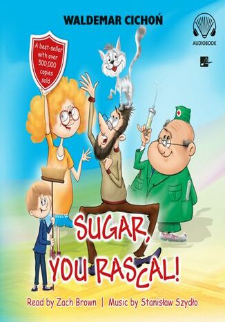 Sugar, You rascal! (Cukierku, Ty łobuzie!) Waldemar Cichoń - okladka książki