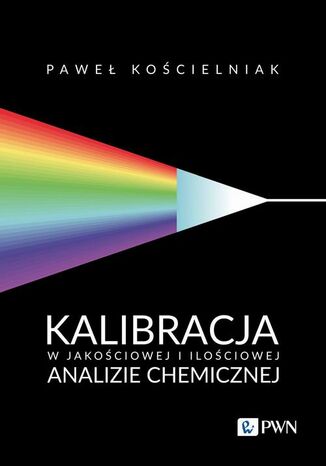 Kalibracja w jakościowej i ilościowej analizie chemicznej Paweł Kościelniak - okladka książki