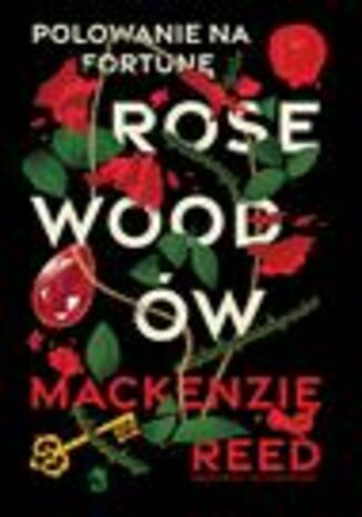 Polowanie na fortunę Rosewoodów Mackenzie Reed - okladka książki