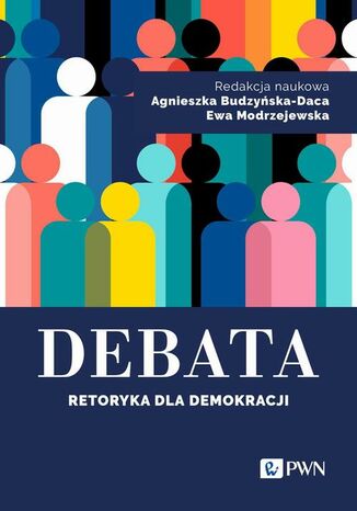 Debata Retoryka dla demokracji Agnieszka Budzyńska-Daca, Ewa Modrzejewska - okladka książki