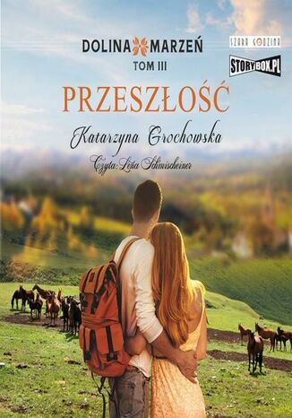 Dolina marzeń. Tom 3. Przeszłość Katarzyna Grochowska - okladka książki