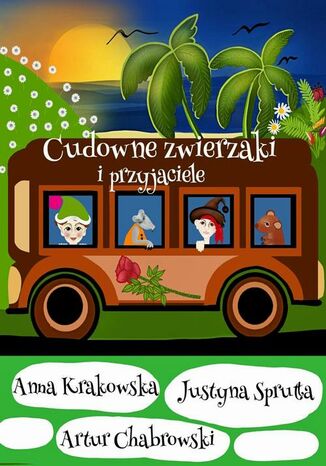 Cudowne zwierzaki i przyjaciele Justyna Sprutta, Artur Chabrowski, Anna Krakowska - okladka książki