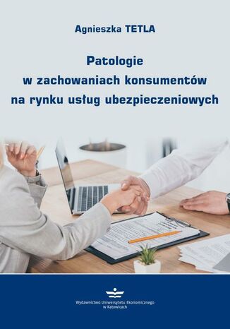Patologie w zachowaniach konsumentów na rynku usług ubezpieczeniowych Agnieszka Tetla - okladka książki