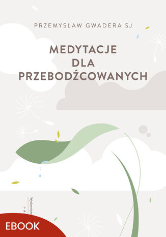 Medytacje dla przebodźcowanych Przemysław Gwadera SJ - okladka książki