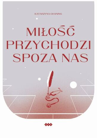 Miłość przychodzi spoza nas Katarzyna Chaning - okladka książki