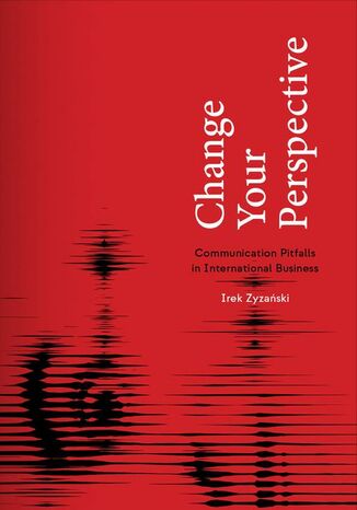 Change Your Perspective. Communication Pitfalls in International Business Irek Zyzański - okladka książki