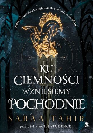 Ku ciemności wznieśmy pochodnie Sabaa Tahir - okladka książki