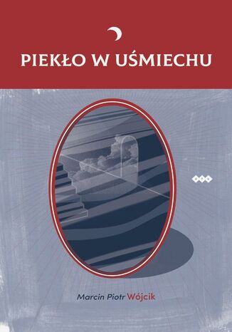 Piekło w uśmiechu Marcin Piotr Wójcik - okladka książki