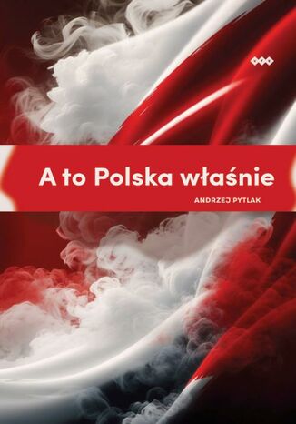 A to Polska właśnie Andrzej Pytlak - okladka książki