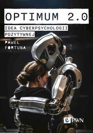 Optimum 2.0. Idea cyberpsychologii pozytywnej Paweł Fortuna - okladka książki