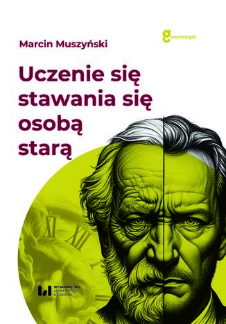 Uczenie się stawania się osobą starą Marcin Muszyński - okladka książki