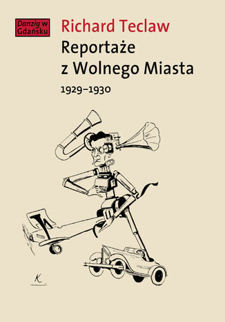 Reportaże z Wolnego Miasta 1929-1930 Richard Teclaw - okladka książki