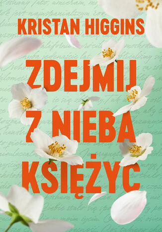 Zdejmij z nieba księżyc Kristan Higgins - okladka książki