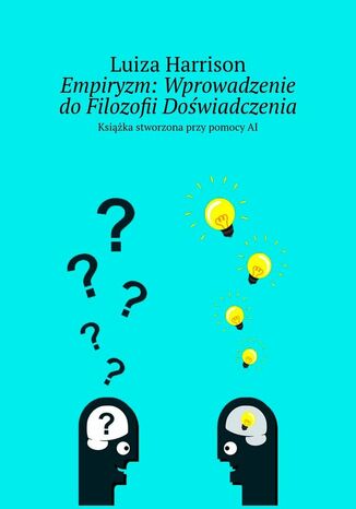 Empiryzm: Wprowadzenie do Filozofii Doświadczenia Luiza Harrison - okladka książki