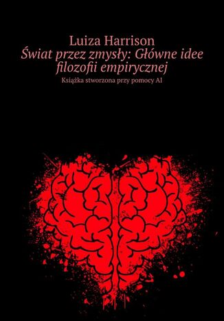 Świat przez zmysły: Główne idee filozofii empirycznej Luiza Harrison - okladka książki