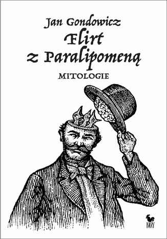 Flirt z Paralipomeną. Mitologie Jan Gondowicz - okladka książki