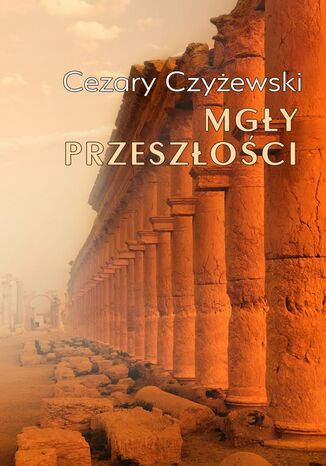 Mgły przeszłości Cezary Czyżewski - okladka książki