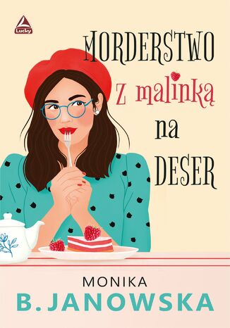 Morderstwo z malinka na deser Monika B. Janowska - okladka książki