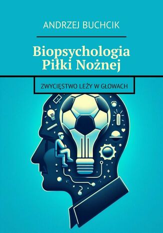 Biopsychologia Piłki Nożnej Andrzej Buchcik - okladka książki