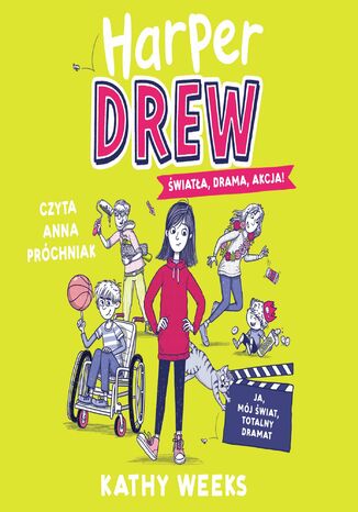 Harper Drew. Światła, drama, akcja! Kathy Weeks - okladka książki