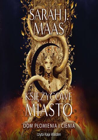 Księżycowe miasto. Dom płomienia i cienia. Tom 3 Sarah J. Maas - okladka książki