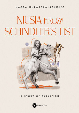 Niusia from Schindlers list. A story of salvation Magda Huzarska-Szumiec - okladka książki