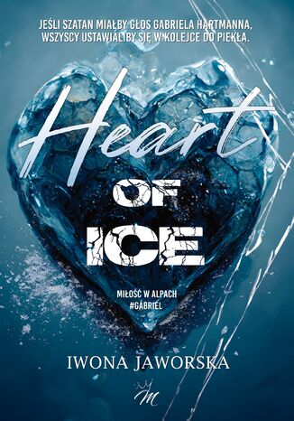 Heart of ice. Miłość w Alpach. Gabriel Iwona Jaworska - okladka książki