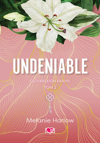 Undeniable. Cloverleigh Farms. Tom 2 Melanie Harlow - okladka książki