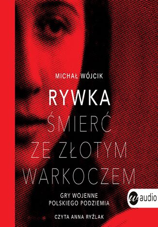 Rywka. Śmierć ze złotym warkoczem. Gry wojenne polskiego podziemia Michał Wójcik - okladka książki