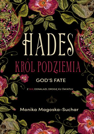 Hades (#1). Hades. Król Podziemia. God's fate Monika Magoska-Suchar - okladka książki