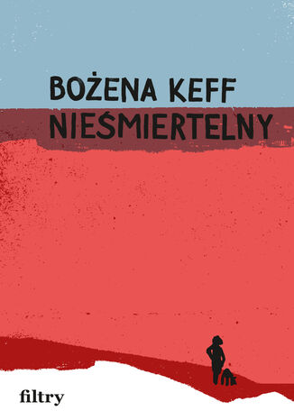 Nieśmiertelny Bożena Keff - okladka książki