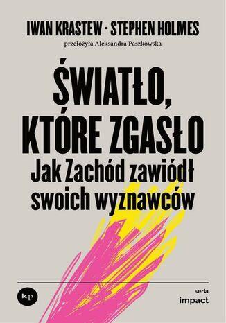 Światło, które zgasło Iwan Krastew, Stephen Holmes - okladka książki