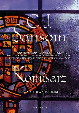 Komisarz.  Matthew Shardlake. Tom 1 C.J. Sansom - okladka książki