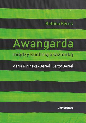 Awangarda między kuchnią a łazienką. Maria Pinińska-Bereś i Jerzy Bereś Bettina Bereś - okladka książki