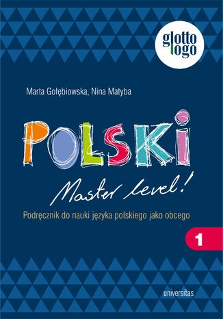 Polski. Master level! 1. Podręcznik do nauki języka polskiego jako obcego (A1) Marta Gołębiowska, Nina Matyba - okladka książki