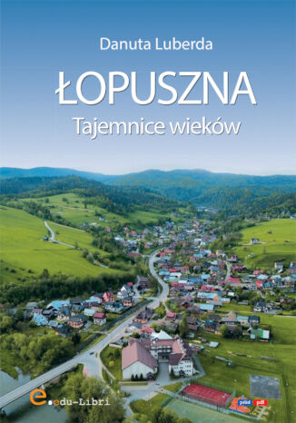 Łopuszna. Tajemnice wieków Danuta Luberda - okladka książki