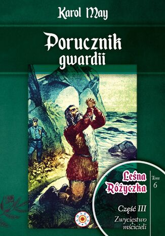 Leśna Różyczka. Tom 6. Porucznik gwardii Karol May - okladka książki