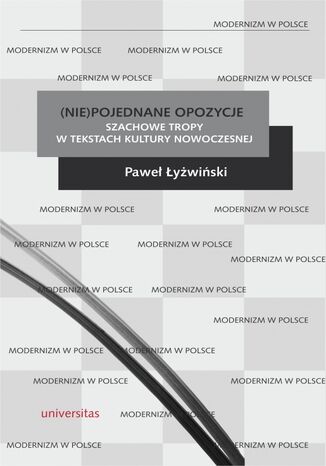 (Nie)pojednane opozycje. Szachowe tropy w tekstach kultury nowoczesnej Paweł Łyżwiński - okladka książki