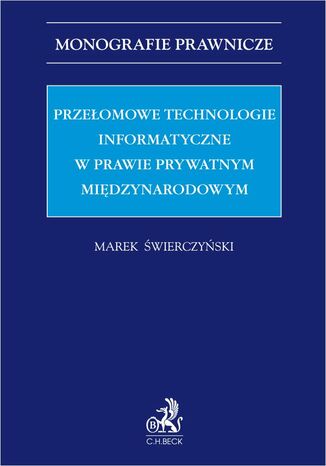 Przełomowe technologie informatyczne w prawie prywatnym międzynarodowym Marek Świerczyński prof. UKSW - okladka książki