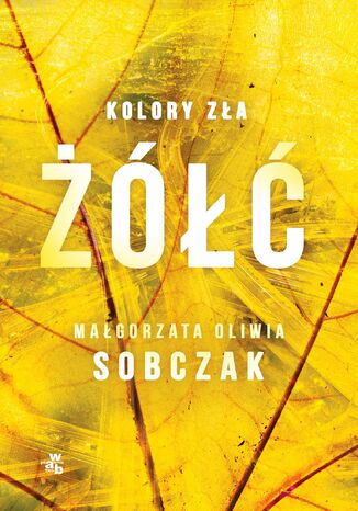 Kolory zła. Żółć Małgorzata Oliwia Sobczak - okladka książki