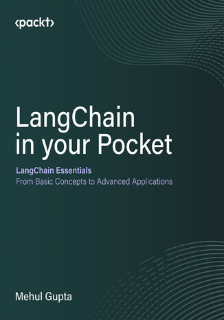 LangChain in your Pocket. LangChain Essentials: From Basic Concepts to Advanced Applications Mehul Gupta - okladka książki