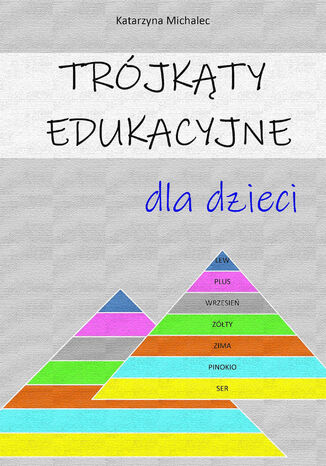 Trójkąty edukacyjne dla dzieci Katarzyna Michalec - okladka książki