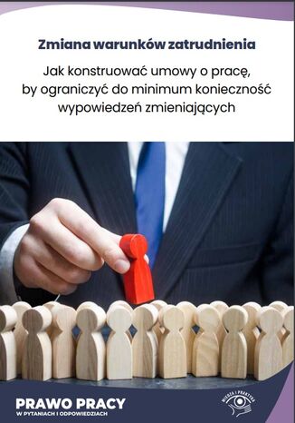 Jak konstruować umowy o pracę, by ograniczyć do minimum konieczność wypowiedzeń zmieniających Rafał Krawczyk - okladka książki