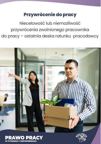 Niecelowość lub niemożliwość przywrócenia zwolnionego pracownika do pracy - ostatnia deska ratunku pracodawcy Rafał Krawczyk - okladka książki