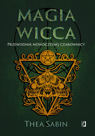 Magia Wicca. Przewodnik nowoczesnej czarownicy Magia Wicca. Przewodnik nowoczesnej czarownicy - okladka książki